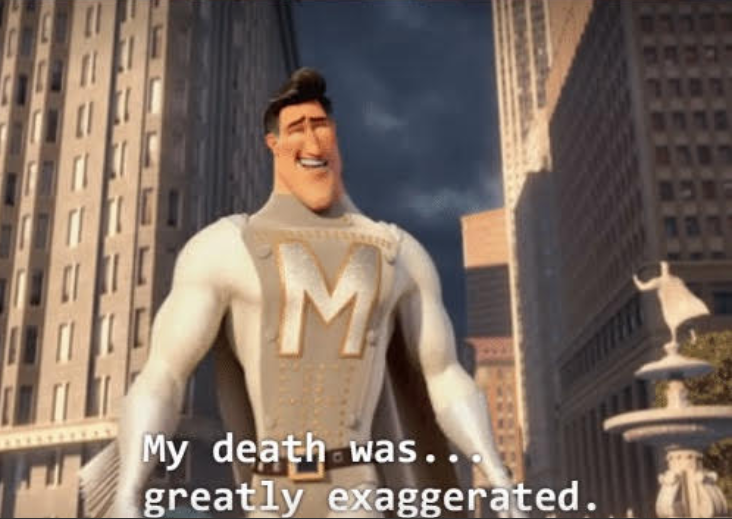 My death was... greatly exaggerated.